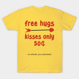 Free Hugs, kisses are 50 cents T-Shirt